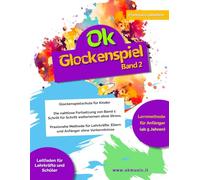 Ok Glockenspiel - Band 2: Glockenspielschule für Kinder - Die nahtlose Fortsetzung von Band 1: Schritt für Schritt weiterlernen ohne Stress. ... Eltern und Anfänger ohne Vorkenntnisse
