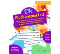 Ok Glockenspiel - Vol. 1+2 (Volumen Único): Curso completo con ejercicios escritos, actividades digitales online y orquesta escolar para escuela ... preparación musical e instructores no músicos