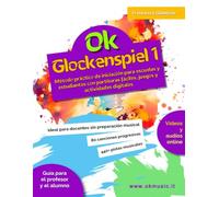Ok Glockenspiel - Vol. 1: Método de iniciación con partituras fáciles, juegos, ejercicios escritos y actividades digitales online para escuela ... preparación musical e instructores no músicos