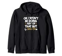 Ok I Won'T Be Doing Any of That But Thank You Sudadera con Capucha