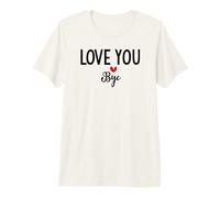 Ok Love You Bye Teacher I Love You Goodbye I Love You More Camiseta Premium