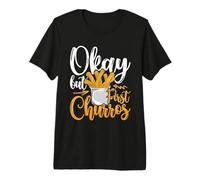Ok, Pero a los Primeros Churros Les Encanta la Masa frita Churros de Comida Mexicana Camiseta Premium