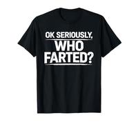 Ok Seriously Who Farted Funny Pedos Pedos Pedos Broma Humor Camiseta