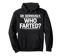 Ok Seriously Who Farted Funny Pedos Pedos Pedos Broma Humor Sudadera con Capucha