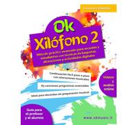 Ok Xilófono - Vol. 2: Método avanzado con técnicas de baquetas, alteraciones, dinámicas y actividades digitales online para escuela primaria. ... preparación musical e instructores no músicos