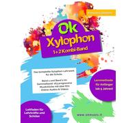 Ok Xylophon - 1+2 Kombi-Band: Das komplette Xylophon-Lehrwerk für die Schule. Band 1 und Band 2 im Sammelband: 163 progressive Musikstücke mit über 870 Online-Audios & Videos