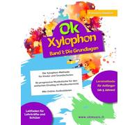 Ok Xylophon - Band 1: Die Xylophon-Methode für Kinder und Grundschulen. 80 progressive Musikstücke für den einfachen Einstieg im Musikunterricht (inkl. Online-Audios & Videos)
