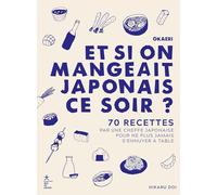 Okaeri, et si on mangeait japonais ce soir ?: 70 recettes par une cheffe japonaise pour ne plus jamais s'ennuyer à table