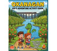 Okanagan Kid's Adventure Activity Book: Word Search, Word Fill, Word Scramble, Maze and Coloring Pages (Okanagan Collection)