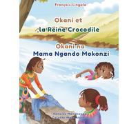 Okani et la Reine Crocodile - Okani na Mama Ngando Mokonzi : Livre bilingue français-lingala pour enfants: Apprendre le lingala aux enfants