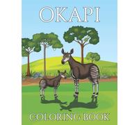 Okapi Coloring Book: A Beautiful Okapi Coloring Book For Stress Relieving & Relaxation.Suitable For Toddlers, Kids,Teens, Boys-girls, And For Adults