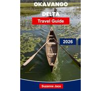 Okavango Delta Travel Guide 2026: Discover Safari Adventures, Wildlife Encounters, Mokoro Trips, Luxury Camps, and Essential Tips for Your Botswana Journey
