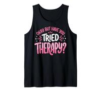 Okay But Have You Tried Therapy Camiseta sin Mangas