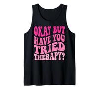 Okay But Have You Tried Therapy Camiseta sin Mangas
