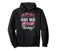 Okay But Have You Tried Therapy Sudadera con Capucha