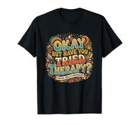Okay But Have You Tried Therapy Therapist Camiseta