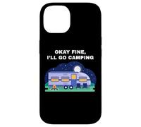 Okay Fine, I'll Go Camping - Outdoors Nature Glamping Funny Carcasa para iPhone 14