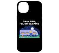 Okay Fine, I'll Go Camping - Outdoors Nature Glamping Funny Carcasa para iPhone 14 Plus