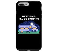 Okay Fine, I'll Go Camping - Outdoors Nature Glamping Funny Carcasa para iPhone 7 Plus/8 Plus