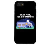 Okay Fine, I'll Go Camping - Outdoors Nature Glamping Funny Carcasa para iPhone SE (2020) / 7 / 8