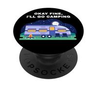 Okay Fine, I'll Go Camping - Outdoors Nature Glamping Funny PopSockets PopGrip Adhesivo