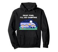 Okay Fine, I'll Go Camping - Outdoors Nature Glamping Funny Sudadera con Capucha