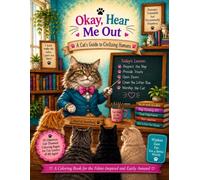 Okay, Hear Me Out ...: A Cat's Guide to Civilizing Humans