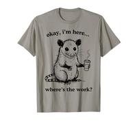 Okay I’m Here Where’s The Work Possum Coffee Funny Quote Camiseta
