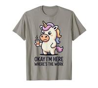 Okay I'm Here Where Is The Work Camiseta