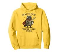 Okay I'm Here Where Is The Work Sudadera con Capucha