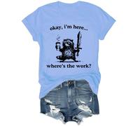Okay I'm Here Where's The Work - Camiseta unisex, Azul (carolina blue), XL