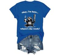 Okay I'm Here Where's The Work - Camiseta unisex, azul real, L