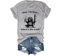 Okay I'm Here Where's The Work - Camiseta unisex, gris, S