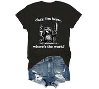 Okay I'm Here Where's The Work - Camiseta unisex, Negro, XXL