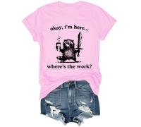 Okay I'm Here Where's The Work - Camiseta unisex, rosa, XL