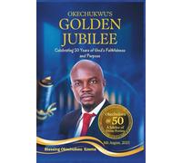 Okechukwu’s Golden Jubilee: Celebrating 50 Years of God’s Faithfulness and Purpose