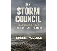 Okeechobee 1928: The Lake and the Muck (The Storm Council)