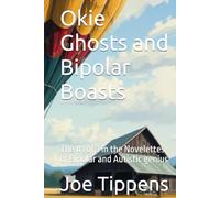 Okie Ghosts and Bipolar Boasts: The #1 of 3 in the Novelettes of Bipolar and Autistic genius