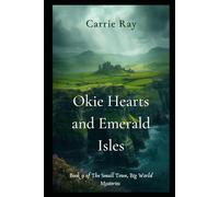 Okie Hearts and Emerald Isles: Book 9 of The Small Town, Big World Mysteries