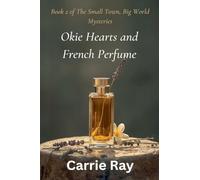 Okie Hearts and French Perfume: 2 (The Small Town, Big World Mysteries)