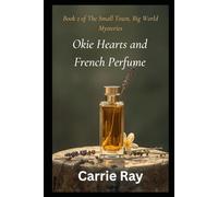Okie Hearts and French Perfume: Book 2 of The Small Town, Big World Mysteries