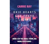 Okie Hearts and Tokyo Lights: 4 (The Small Town, Big World Mysteries)
