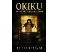 Okiku: The Doll of Eternal Hair (Cursed Dolls - Whispers of Porcelain)