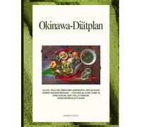 Okinawa-Diätplan: Alles, was Sie über den Lebensstil der Blauen Zonen wissen müssen - Von der Blauen Zone in Ihre Küche: Der vollständige Ernährungsleitfaden