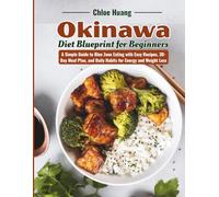 Okinawa Diet Blueprint for Beginners: A Simple Guide to Blue Zone Eating with Easy Recipes, 30-Day Meal Plan, and Daily Habits for Energy and Weight Loss