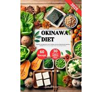 Okinawa Diet: Upptäck Hemligheterna med Livslängd med den Hälsosamma Japanska Kosten, Ät för Att Leva Längre Tack Vare Okinawa-Dieten