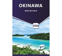 OKINAWA GUÍA DE VIAJE 2026: Cosas que hacer, las mejores playas, atracciones imperdibles, comida local, cultura e islas escondidas para aventuras inolvidables en Japón.