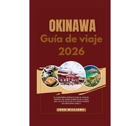 OKINAWA GUIA DE VIAJE 2026: El compañero perfecto para el paraíso tropical de Japón: secretos de la Zona Azul, playas ocultas y el nuevo parque de aventuras Junglia
