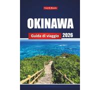 Okinawa Guida Di Viaggio 2026: Esplora le spiagge, la cucina locale, i siti storici e le gemme nascoste nelle isole meridionali del Giappone