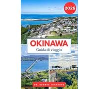 OKINAWA GUIDA DI VIAGGIO 2026: Scopri le isole tropicali del Giappone, il cibo locale, Cultura Ryukyu e gioielli della costa meridionale.